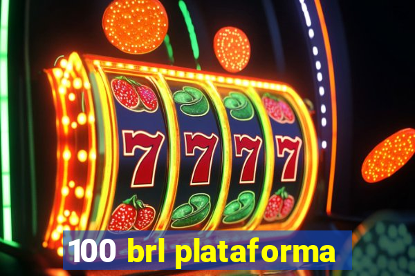 100 brl plataforma